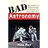 Bad Astronomy: Misconceptions and Misuses Revealed, from Astrology to the Moon Landing "Hoax"