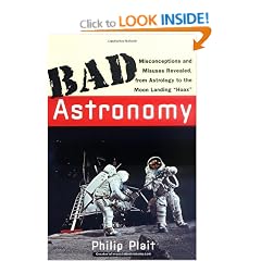 Bad Astronomy: Misconceptions and Misuses Revealed, from Astrology to the Moon Landing Hoax (Bad Science)