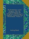 Bild zu: Die Freidenker in Der Religion, Oder Die Repr&auml;sentanten Der Religi&ouml;sen Aufkl&auml;rung in England, Frankreich Und Deutschland, Volume 3