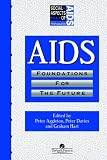 AIDS: Foundations for the Future (Social Aspects of AIDS)