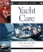 The Hinckley Guide to Yacht Care: How to Keep Your Boat the Hinckley Way