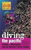 Diving the Pacific: Volume 1: Micronesia and the Western Pacific Islands