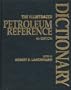 The Illustrated Petroleum Reference Dictionary