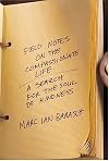 Field Notes on the Compassionate Life: A Search for the Soul of Kindness