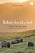 Rebels for the Soil: The Rise of the Global Organic Food and Farming Movement