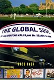 The Global Soul: Jet Lag, Shopping Malls, and the Search for Home (Vintage Departures)