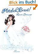 Plötzlich Braut! (Chick Lit Liebesroman)