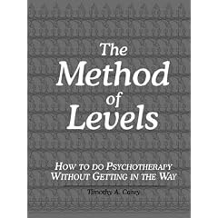 The Method of Levels: How to Do Psychotherapy Without Getting in the Way