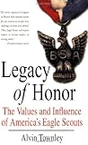 Legacy of Honor: The Values and Influence of America`s Eagle Scouts