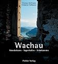 Wachau. Wunderbares - Sagenhaftes - Unbekanntes