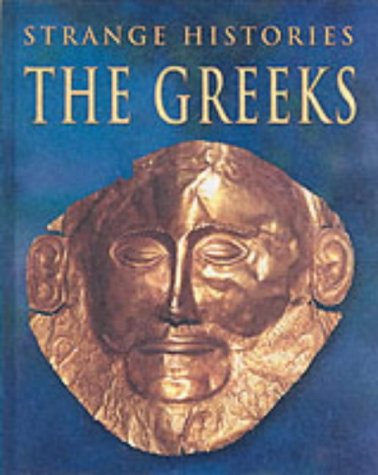 The Ancient Greeks (Strange Histories)