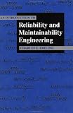 An Introduction To Reliability and Maintainability Engineering