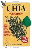 The Magic of Chia: Revival of an Ancient Wonder Food