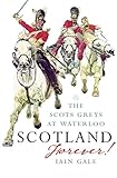 Scotland forever! : the Scots Greys at Waterloo