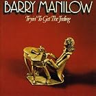 Tryin' to Get the Feeling by  Barry Manilow 