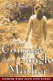The Courage To Be a Single Mother