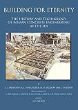 Building for eternity : the history and technology of Roman concrete engineering in the sea