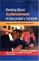 Raising Boys' Achievements in Secondary Schools: issues, dilemmas and opportunities