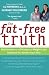 The Fat-Free Truth: Real Answers to the FItness and Weight-Loss Questions You Wonder About Most