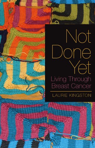 Not Done Yet: Living Through Breast Cancer