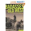 Badasses of the Old West: True Stories of Outlaws on the Edge