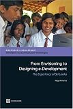From Envisioning to Designing e-Development: The Experience of Sri Lanka (Directions in Development)