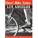 Short Bike Rides in and around Los Angeles, 2nd (Short Bike Rides Series)