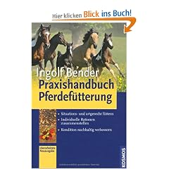 Praxishandbuch Pferdef�tterung: Situations- und artgerecht f�ttern, individuelle Rationen zusammenstellen, Kondition nachhaltig verbessern