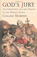 God's Jury: The Inquisition and the Making of the Modern World