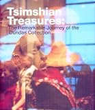 Tsimshian Treasures: The Remarkable Journey of the Dundas Collection
