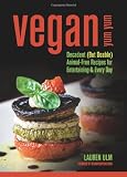 Vegan Yum Yum: Decadent (But Doable) Animal-Free Recipes for Entertaining & Every Day