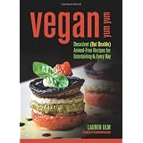 Vegan Yum Yum: Decadent (But Doable) Animal-Free Recipes for Entertaining and Everydayby Lauren Ulm