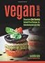 Vegan Yum Yum: Decadent (But Doable) Animal-Free Recipes for Entertaining & Every Day