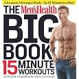 The Men's Health Big Book of 15-Minute Workouts: A Leaner, Stronger Body--in 15 Minutes a Day!