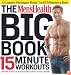 The Men's Health Big Book of 15-Minute Workouts: A Leaner, Stronger Body--in 15 Minutes a Day!