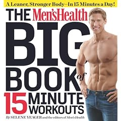The Men's Health Big Book of 15-Minute Workouts: A Leaner, Stronger Body--in 15 Minutes a Day!
