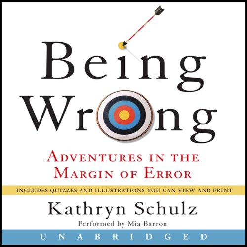 Being Wrong: Adventures in the Margin of Error Being Wrong: Adventures in the Margin of Error