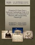 Phoenix-El Paso Exp v. National Carloading Corp U.S. Supreme Court Transcript of Record with Supporting Pleadings
