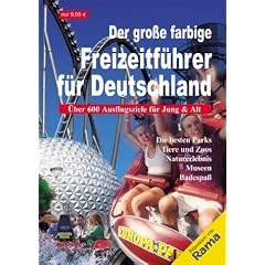 Der gro�e farbige Freizeitf�hrer f�r Deutschland. �ber 600 Ausflugsziele in ganz Deutschland.