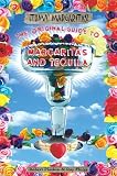 Toma! Margaritas!: The Original Guide to Margaritas and Tequila