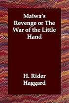 Maiwa's Revenge or The War of the Little Hand