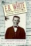 E.B. White: Some Writer! All about the author of Charlotte's Web