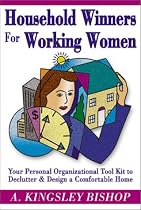 Household Winners for Working Women: Your Personal Organization Tool Kit to Declutter and Design an Comfortable Home