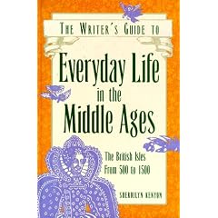 The Writer's Guide to Everyday Life in the Middle Ages: The British Isles from 500 to 1500