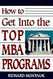 How To Get Into the Top MBA Programs (How to Get Into the Top Mba Programs)