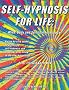 Self-Hypnosis for Life: Mind, Body and Spiritual Excellence