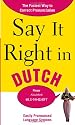 Say It Right in Dutch: The Fastest Way to Correct Pronunciation (Say It Right! Series)
