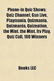 Phone-In Quiz Shows: Quiz Channel, Gsn Live, Playmania, Quizmania, Quizmania, Quiznation, the Mint, the Mint, Itv Play, Quiz Call, 100 Winn