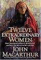 Twelve Extraordinary Women: How God Shaped Women of the Bible, and What He Wants to Do with You