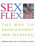 Sex Flex: The Way to Enhanced Intimacy and Pleasure